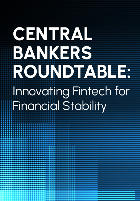 Central Bankers Roundtable - Collaborative Frameworks for Enhancing Fintech Innovation and Financial Stability