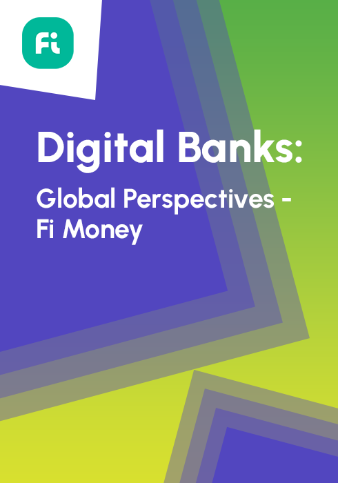 Digital Banks: Global Perspectives - Fi Money